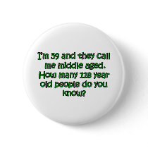 Called Middle Aged Pinback Buttons
