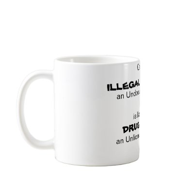 Calling an, ILLEGAL IMMIGRANT, an Undocumented ... Coffee Mugs by zazzle_zuzu