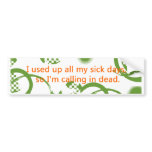 Calling in Dead Bumper Sticker