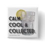 Calm. Cool. Collected. Button