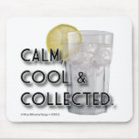 Calm. Cool. Collected. Mouse Pads