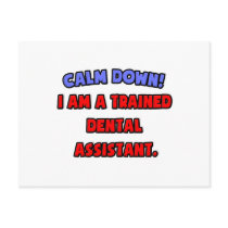 Calm Down .. I am a Trained Dental Assistant