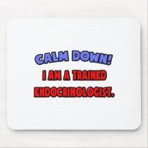 Calm Down .. I am a Trained Endocrinologist