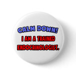 Calm Down .. I am a Trained Endocrinologist Buttons