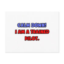 Calm Down .. I am a Trained Pilot Postcard