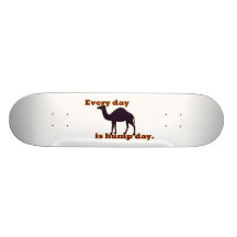 Camel "Every Day is Hump Day" Skate Deck