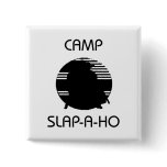 Camp Slap-A-Ho Button