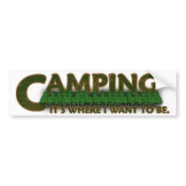Camping, It's Where I Want to Be. Bumper Stickers