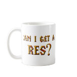 Can I Get a Res? Mugs