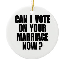 CAN I VOTE ON YOUR MARRIAGE 2 CHRISTMAS TREE ORNAMENTS