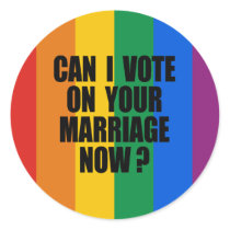 CAN I VOTE ON YOUR MARRIAGE? ROUND STICKER