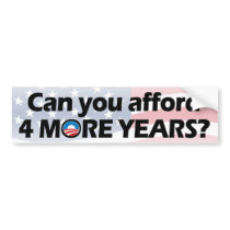 Can You Afford 4 More Years? Anti-Obama Bumper Stickers