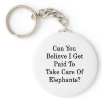Can You Believe I Get Paid To Take Care Of Elephan