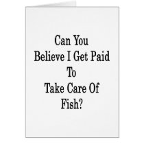 Can You Believe I Get Paid To Take Care Of Fish