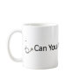 Can you hear me now coffee mug