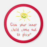 Can Your Inner Child Come Out to Play Refrigerator Magnets