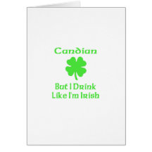 Canadian But I Drink Like I'm Irish Cards