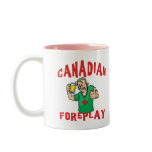 Canadian Foreplay mugs