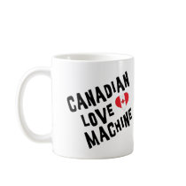 Canadian Love Machine Coffee Mug
