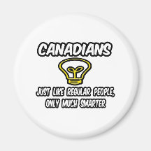 Canadians...Smarter Refrigerator Magnet