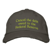 Cancel the debt owed to the Federal Reserve Embroidered Hats