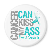 Cancer Can Kiss My Ass - Cervical Cancer Survivor Fridge Magnet