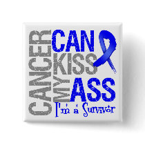 Cancer Can Kiss My Ass - Colon Cancer Survivor Buttons