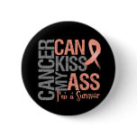 Cancer Can Kiss My Ass - Uterine Cancer Survivor Pin