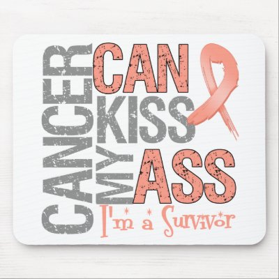 Cancer Can Kiss My Ass - Uterine Cancer Survivor Mousepads by cancerapparel