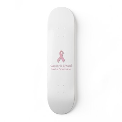 Cancer is a Word, not a Sentence. Skate Board by inktees