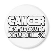 Cancer...Not Cool