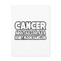Cancer...Not Cool