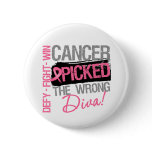 Cancer Picked The Wrong Diva - Breast Cancer buttons