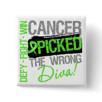 Cancer Picked The Wrong Diva Non-Hodgkins Lymphoma Pinback Buttons