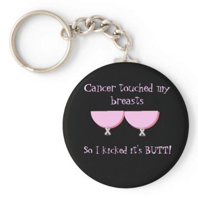 Cancer touched my Breasts Key Chain by kccecil