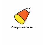 Candy corn sucks. t-shirts