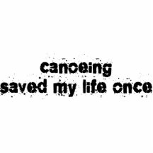 Canoeing Saved My Life Once Cut Outs