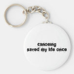 Canoeing Saved My Life Once Keychains