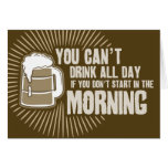 cant drink all day if you dont start in the mornin greeting card