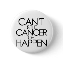 Cant is the cancer of happen pinback buttons