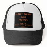 Can't Never Did Nothin Graphic Hats