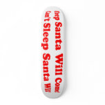 Can't Sleep Santa Will Come! Christmas Skateboard