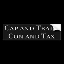 Cap and Trade = Con and Tax bumper stickers