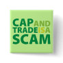 Cap and Trade is a Scam Pins
