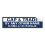 Cap & Trade By Any Other Name Bumper Sticker