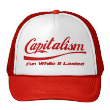 Capitalism: Fun While It Lasted Trucker Hat