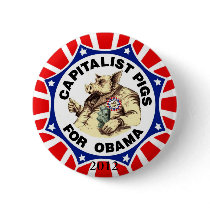 Capitalist Pigs for Obama button