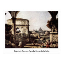Capriccio Romano Arch By Bernardo Bellotto Post Card