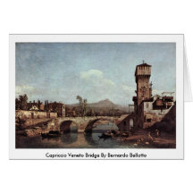 Capriccio Veneto Bridge By Bernardo Bellotto Greeting Card