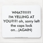 caps lock yelling again